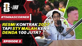 STY WAJIB BAYAR DENDA MESKI RESMI PERPANJANG KONTRAK BERSAMA TIMNAS INDONESIA! | TIMNAS CORNER EPS 2