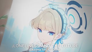 Loneliness And The Future - Asuma Toki A.I Cover