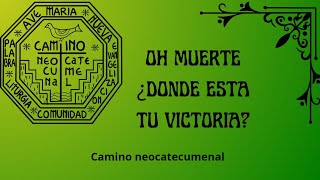 ❇️ Oh muerte ¿Dónde está tu victoria? | camino neocatecumenal. RODAS