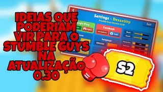 COMFIRMADO ?  COISAS QUE PODERIA VIR PARA O STUMBLE GUYS NA ATUALIZAÇÃO 0.30