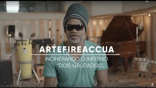 Entrevistas "ARTEFIREACCUA" - DOIS GRUDADOS