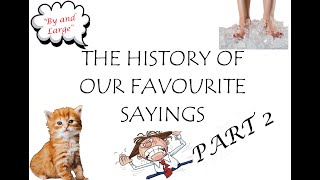 The History behind our Favorite Sayings! - PART 2 -