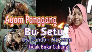 Ayam Panggang Bu Setu | Gandu Magetan | Nikmat Mantap