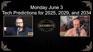 GeekNights Live: Tech Predictions for 2025, 2029, and 2034