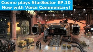 Cosmo plays StarSector 0.9a EP10 - Now with Voice Commentary!