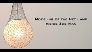 Modeling The Net Lamp with 3ds Max