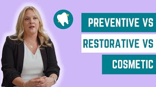 Preventative vs. Restorative vs. Cosmetic Dentistry: What's the difference?