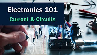 Electronics For Beginners - Current and Circuits