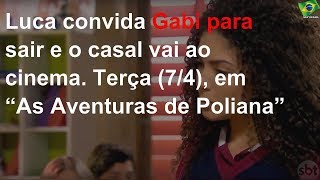 Luca convida Gabi para sair e o casal vai ao cinema. Terça (7/4), em “As Aventuras de Poliana”