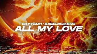 Skytech & Bassjackers - All My Love