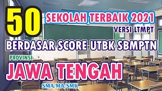 SEKOLAH TERBAIK DI JAWA TENGAH 2021 VERSI LTMPT || SMA/MA/SMK