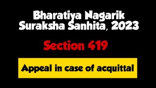 SECTION 419 OF BNSS || APPEAL IN CASE OF ACQUITTAL || LAW EXPLORER