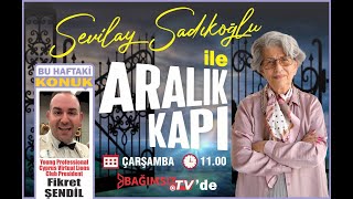 #Canlı │ARALIK KAPI'NIN KONUĞU: DİSTRİCT 135 KUZEY KIBRIS GENEL YÖNETMENİ FİKRET ŞENDİL