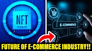 Why NFTs WILL CHANGE THE FUTURE of the eCommerce Industry!