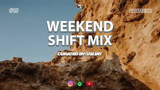 Weekend Shift Mix #15 | Curated By Usi Jay [ Amapiano Mix]