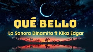 Qué Bello ~ La Sonora Dinamita ft Kika Edgar (Letra/Lyrics)