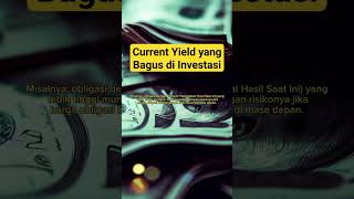 Current Yield yang Bagus di Investasi di Investasi Keuangan #finance #saham #obligasi #reksadana