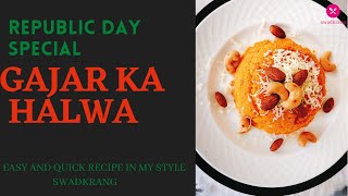 Republic Day Special Gajar ka Halwa | 2021 | Easy and Quick Recipe