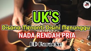 UK'S - Disana Menanti Disini Menunggu | Nada Rendah Pria (karaoke)@HMC82