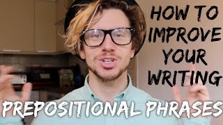 How to Improve you writing: Prepositional Phrases