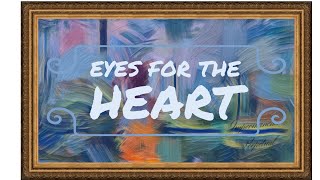 EYES FOR THE HEART