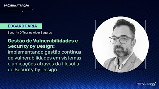 Gestão de Vulnerabilidades - através da filosofia de Security by Design | Edgard Faria