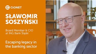 Sławomir Soszyński - Board Member & CIO at ING Bank Śląski - Escaping legacy in the banking sector