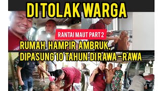 DARURAT RUMAH HAMPIR AMBRUK| R4NTAI JADI MAUT | KAMI EVAKUASI AHMAD KE RSJ | ODGJ Kalimantan part 2