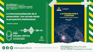 PODCAST #9 LA INTERNACIONALIZACIÓN DE LA UNIVERSIDAD : UNA MIRADA DESDE LA PERSPECTIVA INSTITUCIONAL