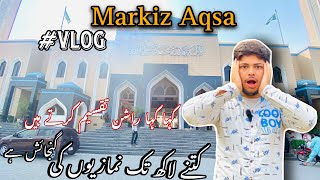 Markiz aqsa tour with Afzalahmad | Going to Marqiz aqsa | kitny namazi aty ha