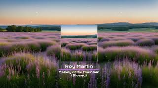 Roy Martin - Melody of the Mountain - Slowed