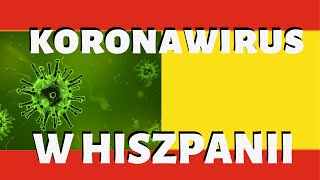 KORONAWIRUS W HISZPANII.Ile JEST zachorowan i konsekwencje CORONAVIRUSA W HISZPANII.