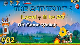 The Catapult 2 Level - 11 to 20 | The Catapult 2 Gameplay Video Level  11-20 | RK Game Wallah