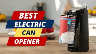 Best Electric Can Opener | Top 5 Picks for You!