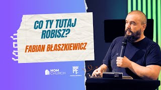 Co ty tutaj robisz? | Fabian Błaszkiewicz