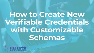 How to Create New Verifiable Credentials with Customizable Schemas