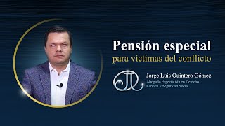 Cómo tener derecho a la pensión especial de invalidez para víctimas del conflicto armado en Colombia