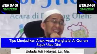 Tips Menjadikan Anak Anak Penghafal Al Qur an Sejak Usia Dini - Ustadz Adi Hidayat, Lc, Ma.