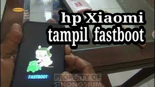 cara mengatasi hp Xiaomi/redme layar tampil fastboot