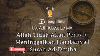 🎙 Allah Tidak Akan Pernah Meninggalkan Hambanya | Surah Ad-Dhuha | Ust. Adi Hidayat, Lc. MA