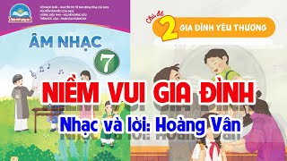 CHỦ ĐỀ 2: NIỀM VUI GIA ĐÌNH  -  ÂM NHẠC LỚP 7  - CHÂN TRỜI SÁNG TẠO