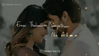 Ennai Thalaatum Sangeetham Nee Allavaa💕Tamil Love Whatsapp Status💕Trendy Editz