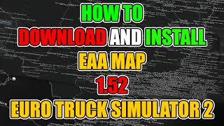 How To Download And Install EAA Map 1.52 Euro Truck Simulator 2