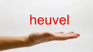 How to Pronounce heuvel - American English