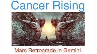 Cancer Rising Mars Retrograde in Gemini Astrology Horoscope Potentials 2022-2023