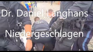 Polizeigewalt gegen Dr. Daniel Langhans!