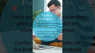 Resuelve tus Problemas con Fe #decisionesconsabiduría #frases #meditamosenlapalabradedioscadadia