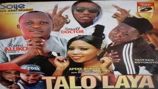 SMALL DOCTOR, REMI ALUKO, APEKE BUKOLA UNFORGETTABLE PERFORMANCE - TALO LAYA