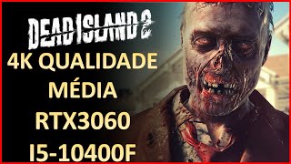 Dead Island 2 - 4k qualidade media - i5-10400F+RTX3060