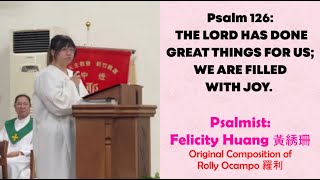 Sung by Felicity Huang黃綉珊 | Psalm 126: The Lord Has Done Great Things For Us; We Are Filled With Joy